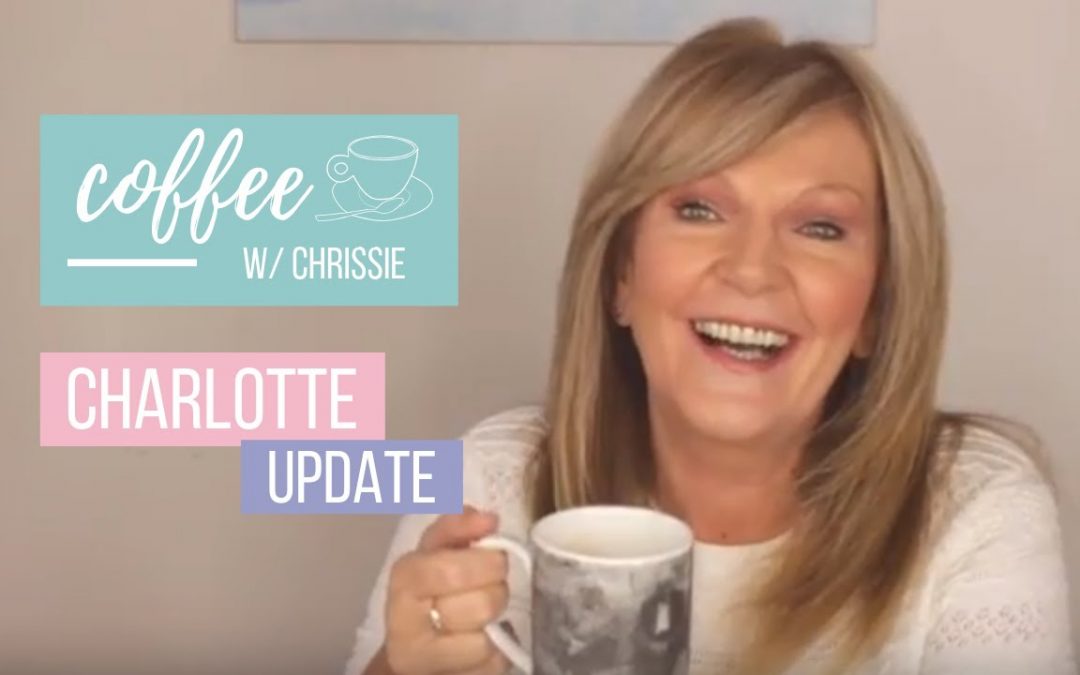 Coffee with Chrissie: Charlotte update