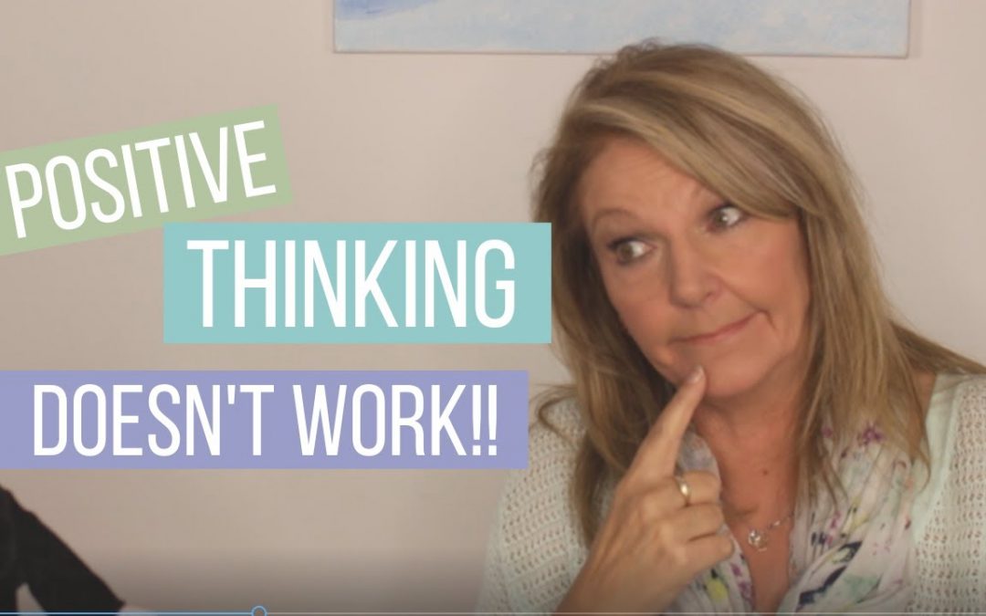 Positive thinking doesn’t work – let me tell you what does.