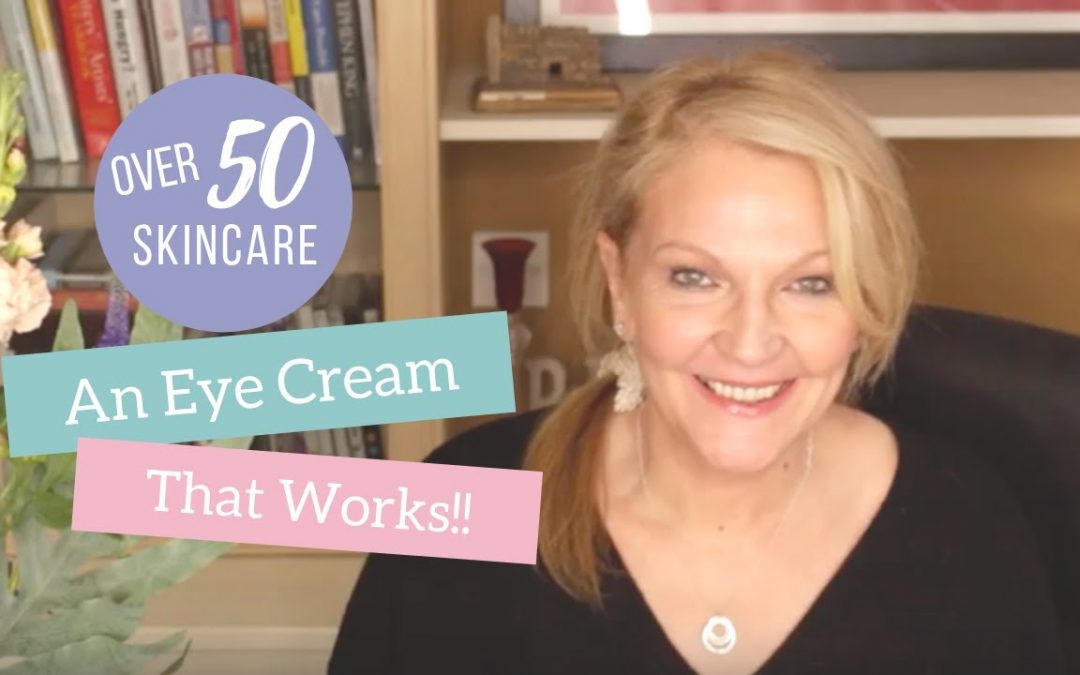An eye cream that works (My over 50 skincare)