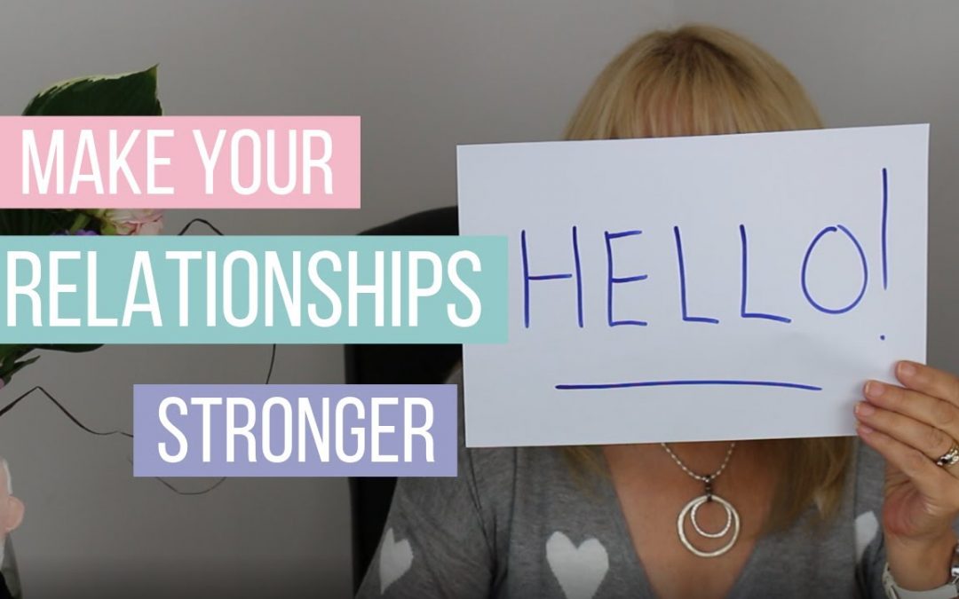 How to make your relationships stronger