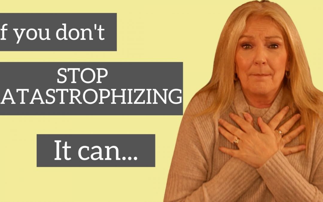 The Catastrophizing trap and how to stop it